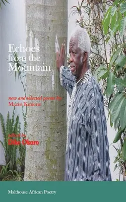 Ecouri din munte. Poezii noi și selectate de Mazisi Kunene - Echoes from the Mountain. New and Selected Poems by Mazisi Kunene