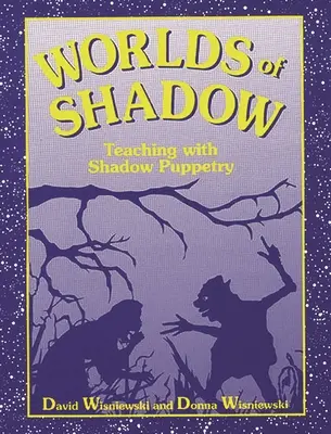 Lumi de umbră: Predarea cu marionete de umbră - Worlds of Shadow: Teaching with Shadow Puppetry