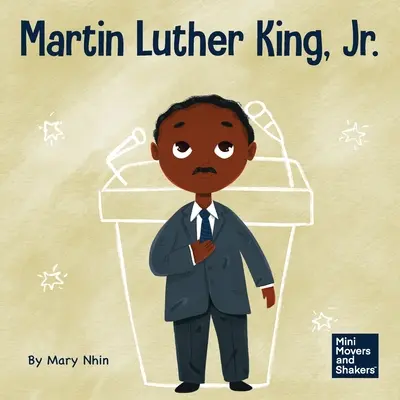 Martin Luther King, Jr: O carte pentru copii despre promovarea drepturilor civile prin non-violență - Martin Luther King, Jr.: A Kid's Book About Advancing Civil Rights with Nonviolence