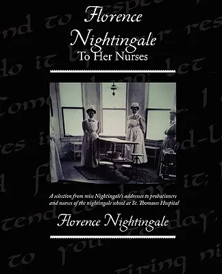Florence Nightingale către asistentele sale - Florence Nightingale To Her Nurses