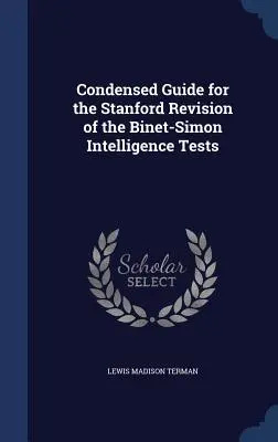Ghid condensat pentru revizuirea Stanford a testelor de inteligență Binet-Simon - Condensed Guide for the Stanford Revision of the Binet-Simon Intelligence Tests