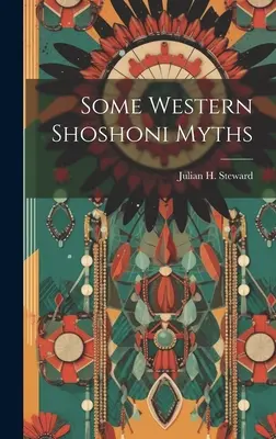 Câteva mituri Shoshoni occidentale - Some Western Shoshoni Myths