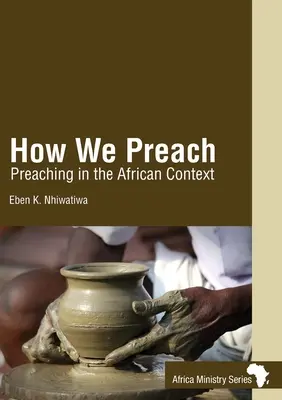 How We Preach: Predicarea în contextul african - How We Preach: Preaching in the African Context