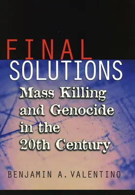 Soluții finale: Ucidere în masă și genocid în secolul XX - Final Solutions: Mass Killing and Genocide in the Twentieth Century