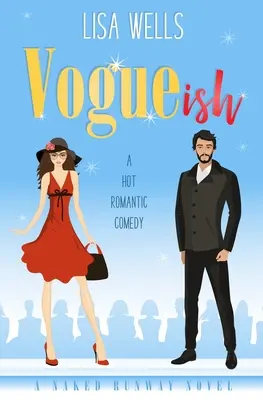 VOGUEish: Un miliardar morocănos, comedie romantică fierbinte (Naked Runway) - VOGUEish: A Grumpy Billionaire, Hot Romantic Comedy (Naked Runway)