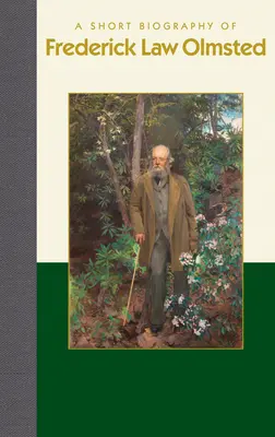 O scurtă biografie a lui Frederick Law Olmsted - A Short Biography of Frederick Law Olmsted