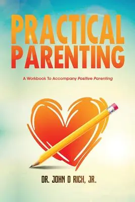 Parenting practic: Un caiet de lucru pentru a însoți parentingul pozitiv - Practical Parenting: A Workbook to Accompany Positive Parenting