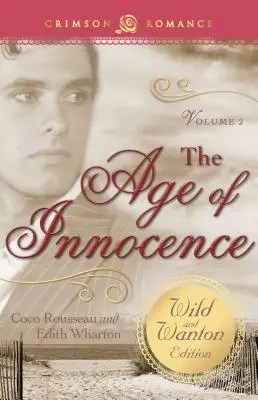 Vârsta inocenței: The Wild and Wanton Edition, Volumul 2 - The Age of Innocence: The Wild and Wanton Edition, Volume 2