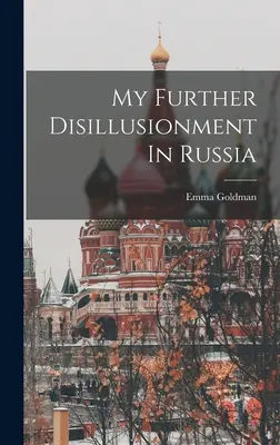 Noua mea deziluzie în Rusia - My Further Disillusionment In Russia