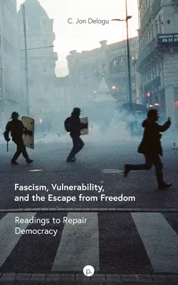 Fascism, vulnerabilitate și fuga de libertate: Lecturi pentru repararea democrației - Fascism, Vulnerability, and the Escape from Freedom: Readings to Repair Democracy