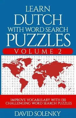 Învățați olandeză cu puzzle-uri de căutare a cuvintelor Volumul 2: Învățați vocabularul limbii olandeze cu 130 de puzzle-uri bilingve provocatoare de căutare a cuvintelor pentru toate vârstele - Learn Dutch with Word Search Puzzles Volume 2: Learn Dutch Language Vocabulary with 130 Challenging Bilingual Word Find Puzzles for All Ages