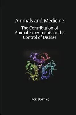 Animale și medicină: Contribuția experimentelor pe animale la controlul bolilor - Animals and Medicine: The Contribution of Animal Experiments to the Control of Disease