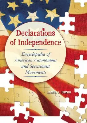 Declarații de independență: Enciclopedia mișcărilor autonome și secesioniste americane - Declarations of Independence: Encyclopedia of American Autonomous and Secessionist Movements