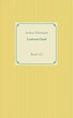 Locotenentul Gustl: Volumul 121 - Leutnant Gustl: Band 121