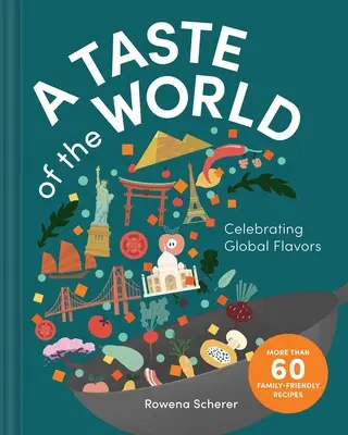 A Taste of the World: Celebrarea aromelor globale - A Taste of the World: Celebrating Global Flavors