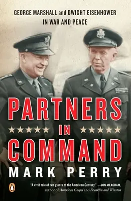 Parteneri în comandă: George Marshall și Dwight Eisenhower în război și pace - Partners in Command: George Marshall and Dwight Eisenhower in War and Peace