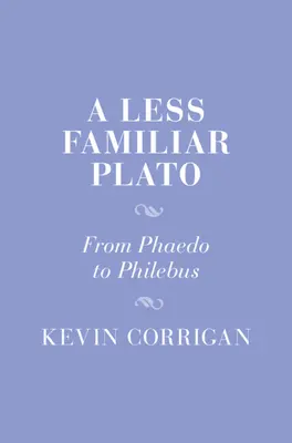 Un Platon mai puțin cunoscut: De la Phaedo la Philebus - A Less Familiar Plato: From Phaedo to Philebus