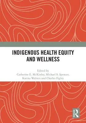 Echitatea în materie de sănătate și bunăstare a populației indigene - Indigenous Health Equity and Wellness