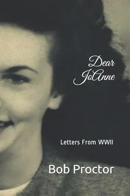 Dragă Jo Anne: Scrisori din al Doilea Război Mondial - Dear Jo Anne: Letters from WWII