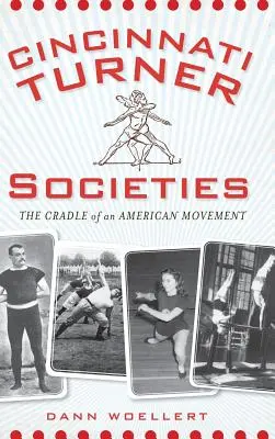 Societățile Turner din Cincinnati: Leagănul unei mișcări americane - Cincinnati Turner Societies: The Cradle of an American Movement