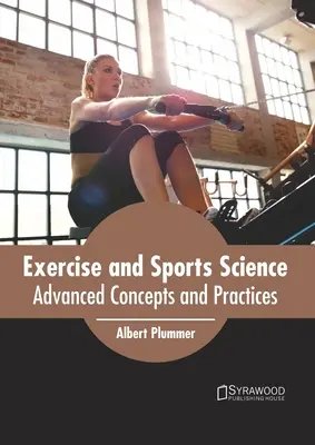 Știința exercițiilor fizice și a sportului: Concepte și practici avansate - Exercise and Sports Science: Advanced Concepts and Practices