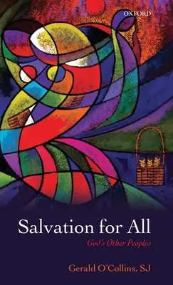 Mântuirea pentru toți: Celelalte popoare ale lui Dumnezeu. Gerald O'Collins - Salvation for All: God's Other Peoples. Gerald O'Collins