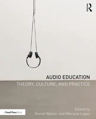 Educația audio: Teorie, cultură și practică - Audio Education: Theory, Culture, and Practice