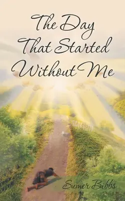 Ziua care a început fără mine (The Day That Started Without Me) - The Day That Started Without Me