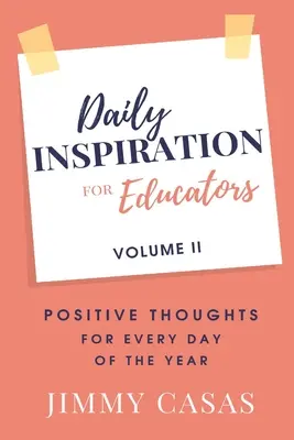 Inspirație zilnică pentru educatori: Gânduri pozitive pentru fiecare zi a anului, volumul II - Daily Inspiration for Educators: Positive Thoughts for Every Day of the Year, Volume II