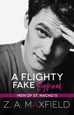 A Flighty Fake Boyfriend: Un oraș mic, diferență de vârstă, iubit fals, roman gay. - A Flighty Fake Boyfriend: A small town, age gap, fake boyfriend, gay romance.