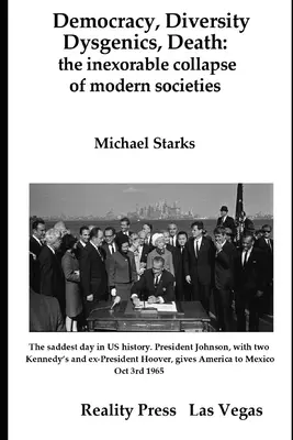 Democrație, diversitate, disgenie, moarte: colapsul inexorabil al societăților moderne - Democracy, Diversity, Dysgenics, Death: the inexorable collapse of modern societies
