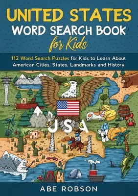 United States Word Search Book for Kids: 112 puzzle-uri Word Search pentru ca copiii să învețe despre orașele, statele, reperele și istoria Americii (Word Search f - United States Word Search Book for Kids: 112 Word Search Puzzles for Kids to Learn About American Cities, States, Landmarks and History (Word Search f