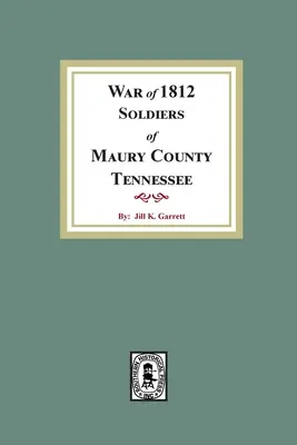 Soldați din Războiul din 1812 Comitatul Maury, Tennessee - War of 1812 Soldiers Maury County, Tennessee