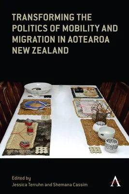 Transformarea politicii de mobilitate și migrație în Aotearoa Noua Zeelandă - Transforming the Politics of Mobility and Migration in Aotearoa New Zealand