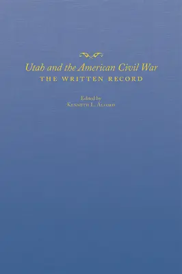 Utah și Războiul Civil American: Înregistrarea scrisă - Utah and the American Civil War: The Written Record
