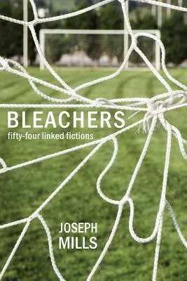 Bleachers: Cincizeci și patru de ficțiuni legate între ele - Bleachers: Fifty-Four Linked Fictions