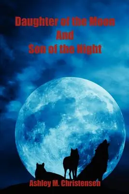Fiica lunii și fiul nopții (Daughter of the Moon and Son of the Night) - Daughter of the Moon and Son of the Night