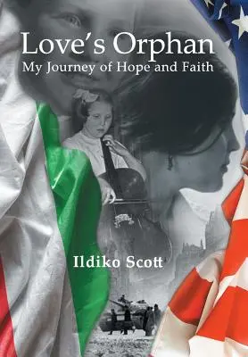 Orfanul iubirii: Călătoria mea de speranță și credință - Love's Orphan: My Journey of Hope and Faith