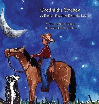 Noapte bună Cowboy: A Rusty's Reading Remuda Tale - Goodnight Cowboy: A Rusty's Reading Remuda Tale