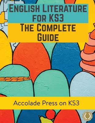 Literatură engleză pentru KS3: A Complete Guide - English Literature for KS3: A Complete Guide