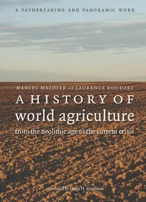 O istorie a agriculturii mondiale: De la epoca neolitică la criza actuală - A History of World Agriculture: From the Neolithic Age to the Current Crisis