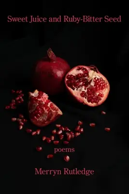 Suc dulce și semințe de rubin amar - Sweet Juice and Ruby-Bitter Seed