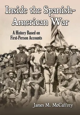 În interiorul războiului hispano-american: O istorie bazată pe relatări la persoana întâi - Inside the Spanish-American War: A History Based on First-Person Accounts