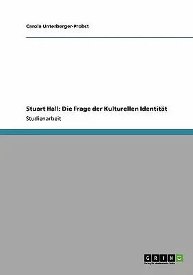 Stuart Hall: Frauda identității culturale (Die Frage der Kulturellen Identitt) - Stuart Hall: Die Frage der Kulturellen Identitt