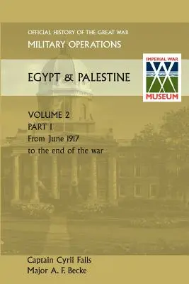 Operațiuni militare Egipt și Palestina Vol II. Partea I Istoria oficială a Marelui Război Alte teatre - Military Operations Egypt & Palestine Vol II. Part I Official History of the Great War Other Theatres