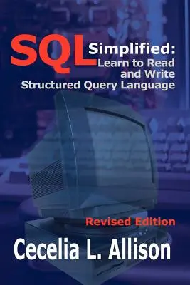 SQL simplificat: Învață să citești și să scrii limbajul de interogare structurat - SQL Simplified: Learn to Read and Write Structured Query Language