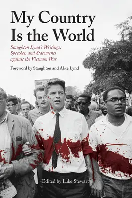 Țara mea este lumea: Scrieri, discursuri și declarații ale lui Staughton Lynd împotriva războiului din Vietnam - My Country Is the World: Staughton Lynd's Writings, Speeches, and Statements Against the Vietnam War