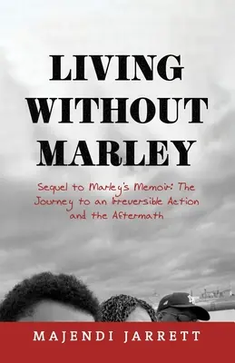 Trăind fără Marley: Continuare la Memoriile lui Marley - Living Without Marley: Sequel to Marley's Memoir