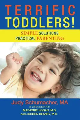 Copii mici teribili! Soluții simple Parenting practic - Terrific Toddlers!: Simple Solutions Practical Parenting