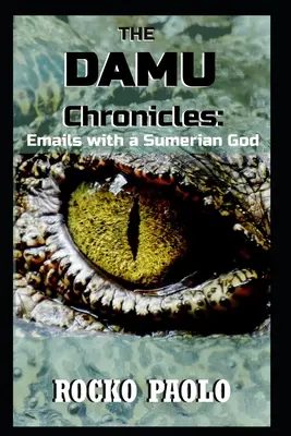 Cronicile lui Damu: Emailuri cu un zeu sumerian - The Damu Chronicles: Emails with a Sumerian God